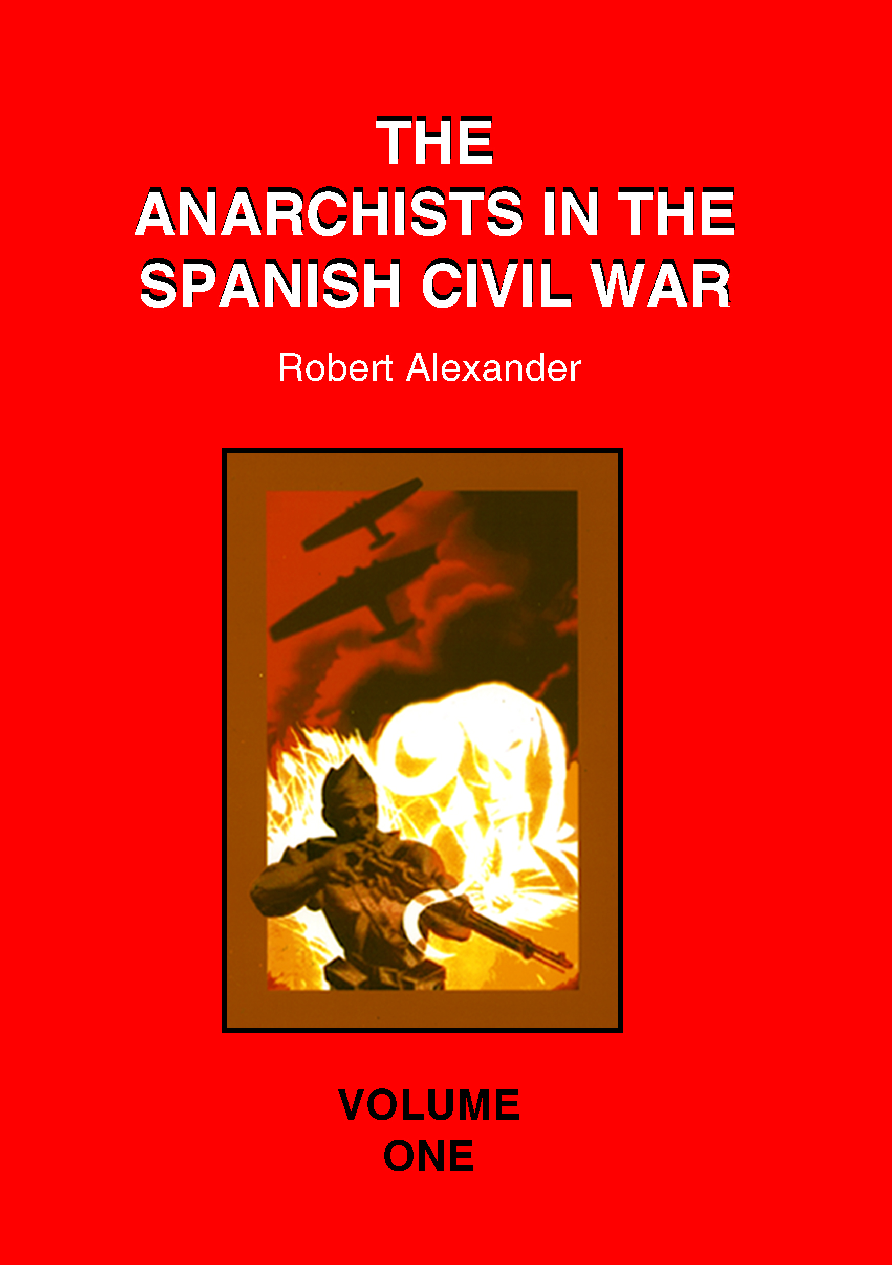 Anarchists in the Spanish Civil War Volume 1