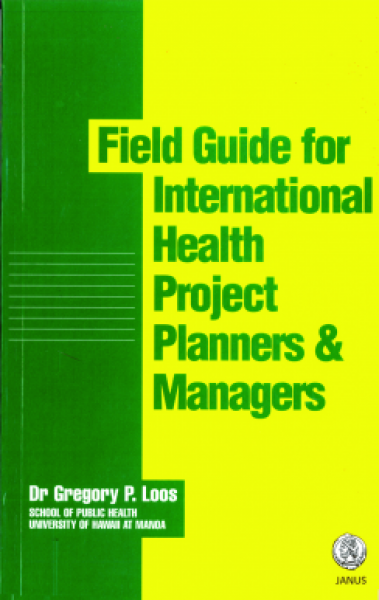 Field Guide for International Health Project Planners & Managers