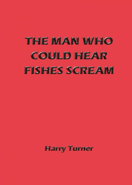 The Man Who Could Hear Fishes Scream